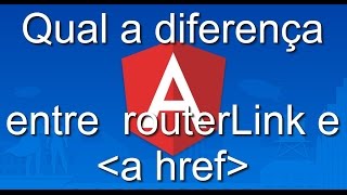 Qual a diferença de fazer um link com a href e routerLink em um APP Angular 4?