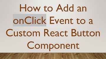 How to Add an onClick Event to a Custom React Button Component