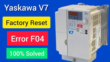 Factory Reset for Yaskawa V7, Error F04 100% solved, Parameters initialization,