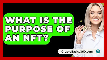 What Is the Purpose of an NFT? - CryptoBasics360.com
