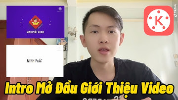 Cách Làm Intro Mở Đầu Video Trên Điện Thoại Cực Dễ