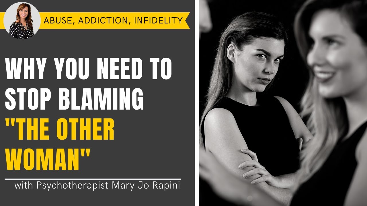 Why You Need to Stop Blaming "The Other Woman"