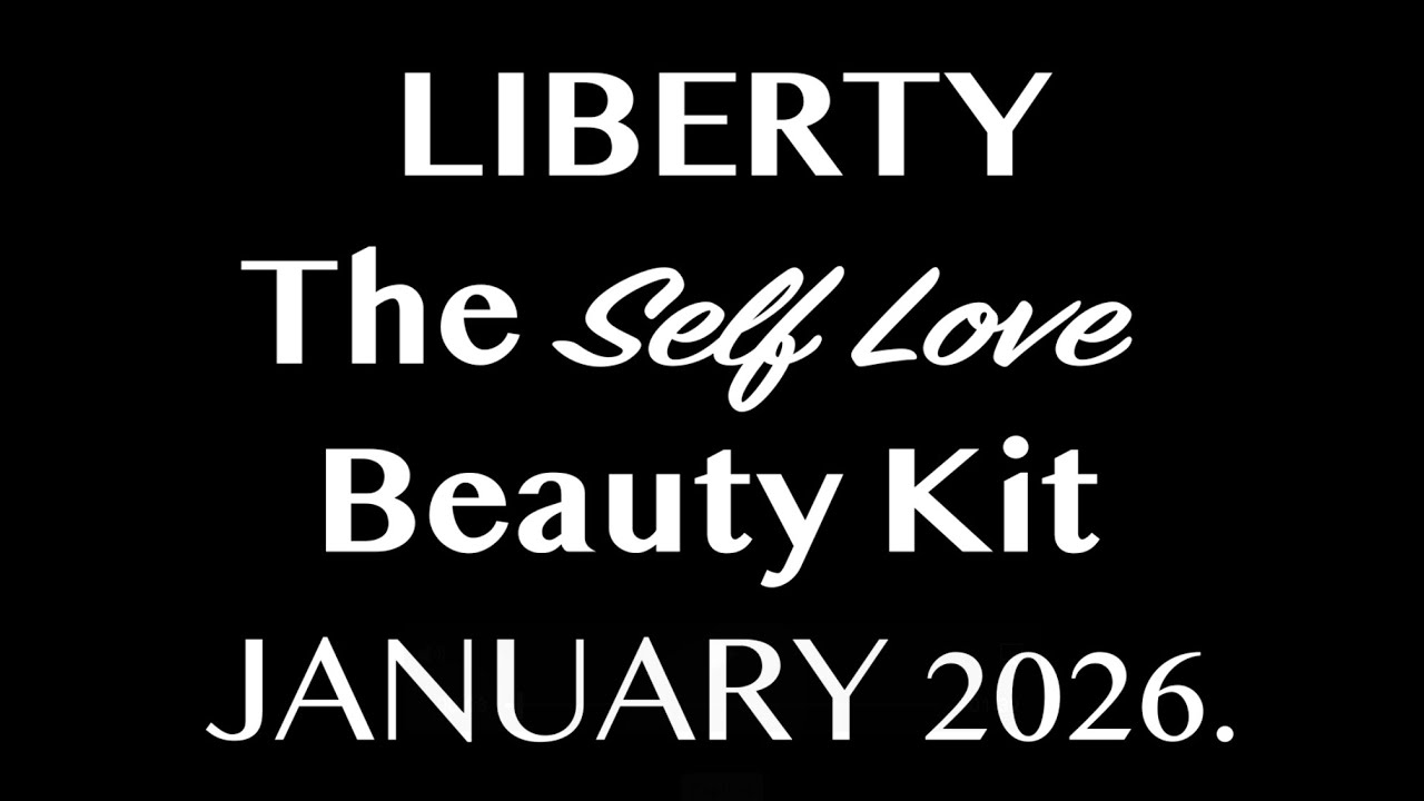 LIBERTY LONDON The Self Love Beauty Kit JANUARY 2026. AVAILABLE NOW. FULL-SPOILERS.