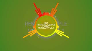 Download Lagu EGA REMIXER-'-(SIMPLE FVNKY MIX).VOL'1,2020.2021 MP3