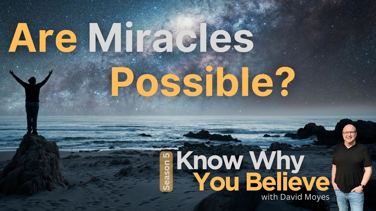 Know Why You Believe - Are Miracles Possible?