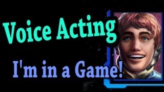 Voice Acting: I'm in a Game! [Personal Story]