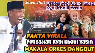 Viral‼️'Kyai Makala Orkes' | Ceramah KH KHOLIL YASIN TERBARU 2024