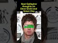 Noel Gallagher on Dave Grohl and Green day #noelgallagheredit #greenday #davegrohl