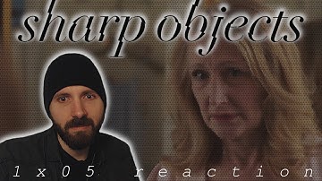 REACTION ► Sharp Objects ► 1x05 - Closer