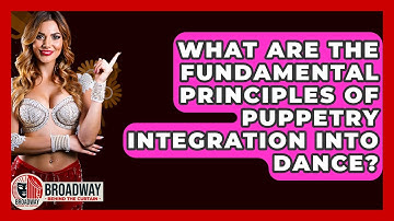 What Are The Fundamental Principles Of Puppetry Integration Into Dance?