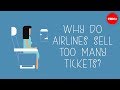 Why do airlines sell too many tickets?