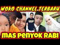 Mas penyok rabi  siapa istri penyok woko channel