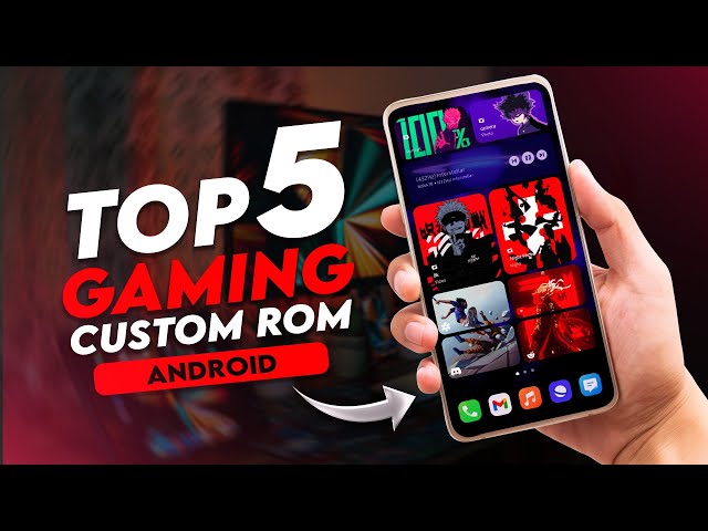 Top 5 Best Custom ROMs for Gaming | Best Gaming Android ROMs 2023 class=