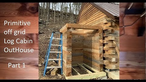 Primitive off grid  log cabin OutHouse Part 1