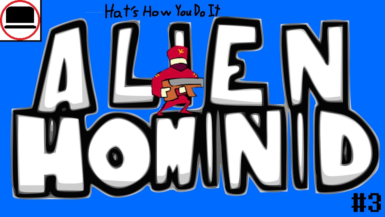 Alien Hominid #3 - Hat's How You Do It - YouTube
