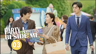【ENG SUB】Party A Who Lives Beside Me 住在我隔壁的甲方 | EP03 | MangoTV Philippines