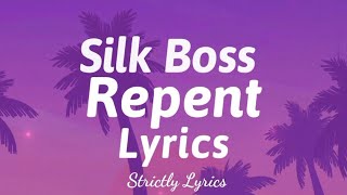 Silk Boss - Repent Lyrics  | Strictly Lyrics