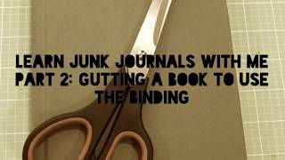 Learn Junk Journals With Me Part 2: Gutting A Book To Use The Binding