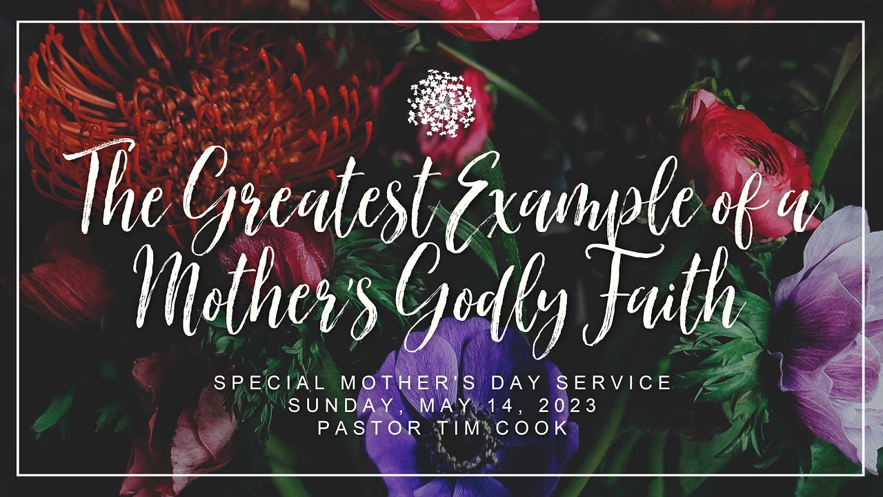 wassamassaw-baptist-05142023-the-greatest-example-of-a-mother-s-godly