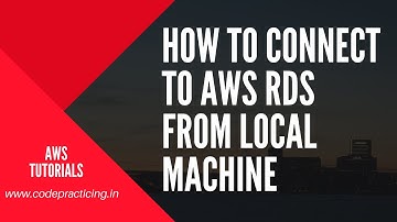 How to connect to AWS RDS from local machine