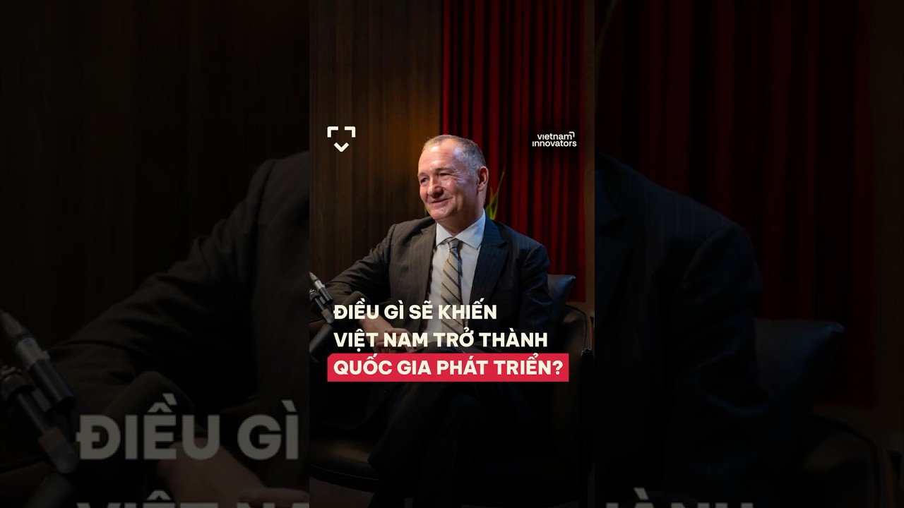 Điều gì sẽ khiến Việt Nam trở thành quốc gia phát triển? Điều gì sẽ khiến Việt Nam trở thành quốc gia phát triển?
