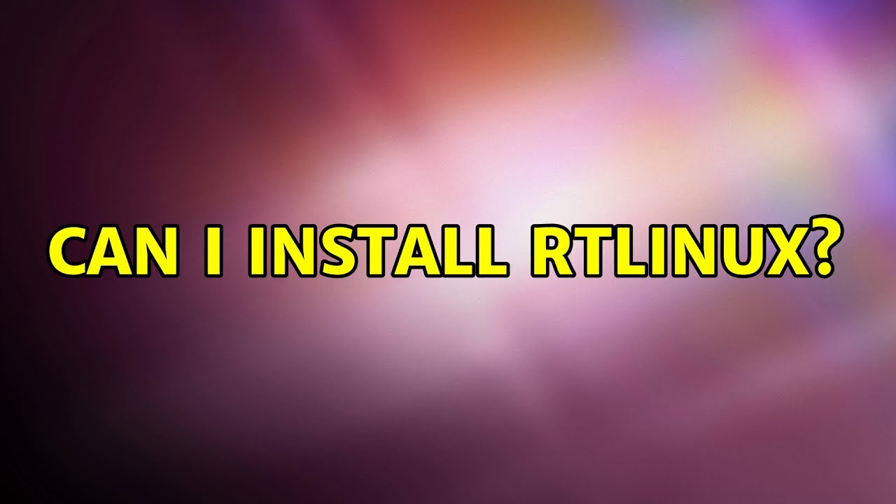 Ubuntu Can I Install Rtlinux YouTube