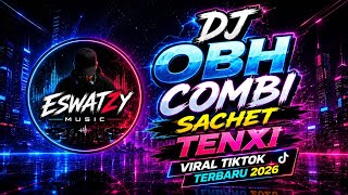 DJ OBH COMBI SACHET TENXI VIRAL TIKTOK TERBARU 2026