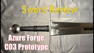 Sword Review: Prototypes of Azure Forge C03 Longsword. A lot of potential!