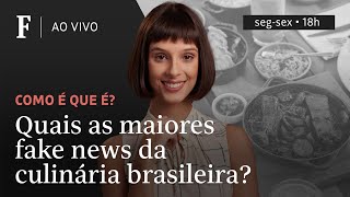 Como é que é? | Quais as maiores fake news da culinária brasileira? screenshot 3