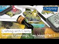 Stamping How To - Seasons Greetings, Two Ways! Part 1