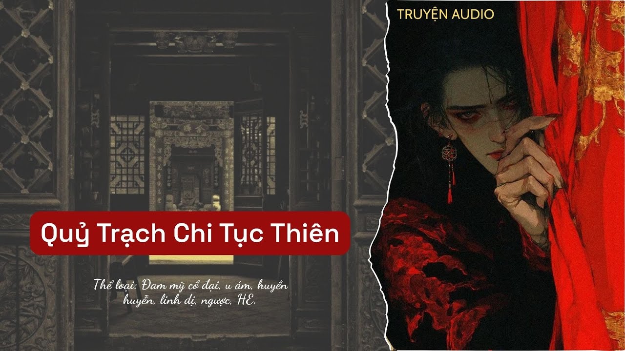 [Truyện Đam Mỹ]🔪QUỶ TRẠCH CHI TỤC THIÊN - Truyện Audio Full