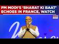 Modi In France: World Listens To 'Bharat Ki Baat' As Indian PM Sends Powerful Message From Paris