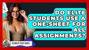 Do Elite Students Use A One-sheet For All Assignments? - Ultimate Study Hacks