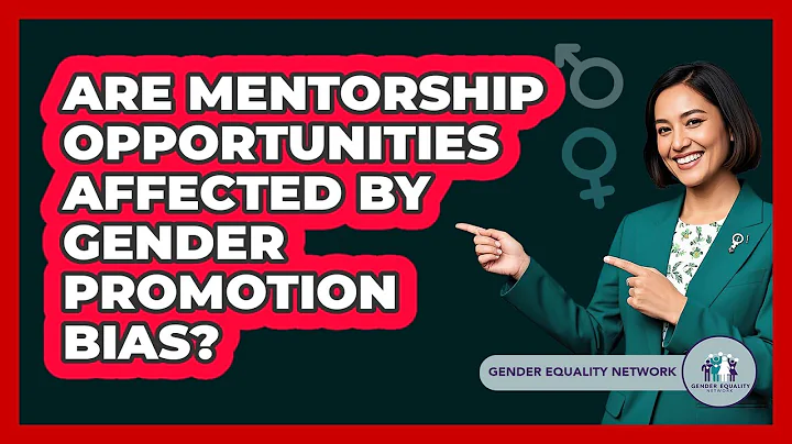 Are Mentorship Opportunities Affected By Gender Promotion Bias? - Gender Equality Network