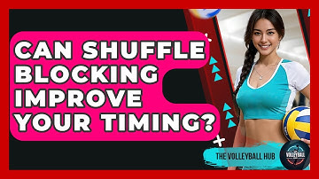 Can Shuffle Blocking Improve Your Timing? - The Volleyball Hub