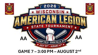 GAME 7 - 2026 Wisconsin American Legion AA State Tournament  - August 2 - 3:00pm