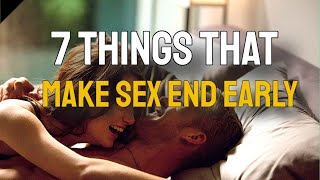 7 Things That Make Sex End Early (Part 2)