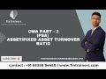 CMA Part 2- (FSA) Asset/Fixed Asset Turnover Ratio.