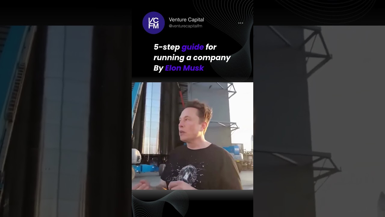 Elon Musk's 5 step guide to run a company.