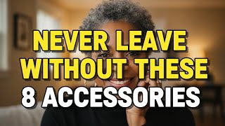8 Accessories Elegant Black Women Over 50 Never Leave Home Without!