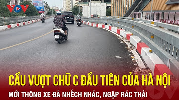 Cầu vượt chữ C đầu tiên của Hà Nội mới thông xe đã nhếch nhác, ngập rác thải | Báo Điện tử VOV