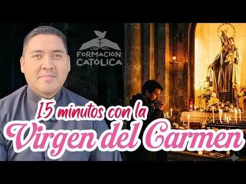 15 Minutos a la ✨ Virgen del Carmen🙏🏼| Formación Católica ✏️📚|Padre José Antonio Román #fe