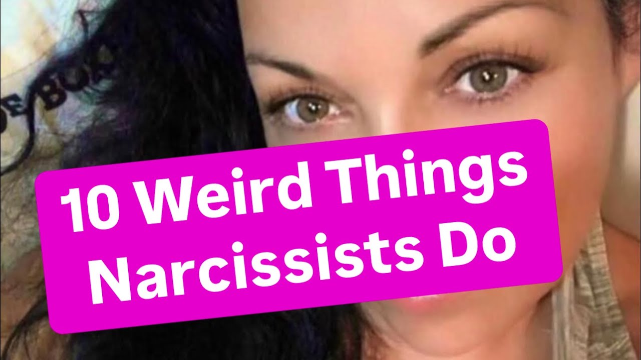 10 Weird Things Narcissists Do - YouTube