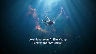 Axel Johansson  Forever Ft Ella Young skyqy Remix