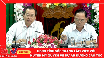 STV - UBND tỉnh làm việc về Dự án đường cao tốc trên địa bàn huyện Mỹ Xuyên