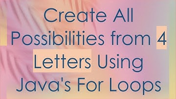 Create All Possibilities from 4 Letters Using Java