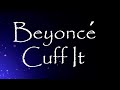 Beyonce - Cuff It (Lyrics)