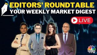 LIVE: Editors Discuss The Week Gone By & Road Ahead For The Markets | Editors' Roundtable