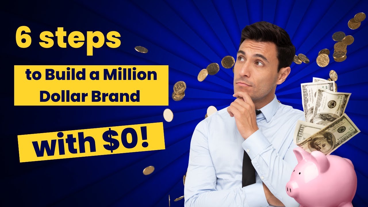 6 Steps to Build a Million Dollar Brand with $0! - YouTube