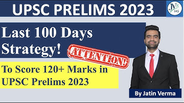 #upsc2023 UPSC Final Lap: Last 100 days strategy to score 120+ Marks in Prelims 2023 by Jatin Verma.